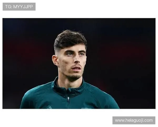 德转更新哈弗茨身价波动分析最高达6000万欧最低降至4500万欧